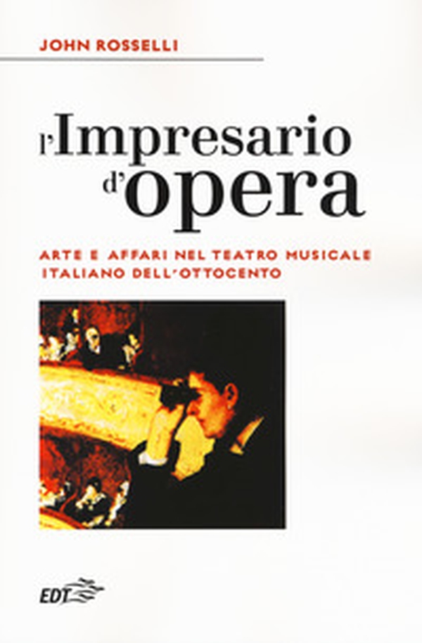 L'impresario d'opera. Arte e affari nel teatro musicale italiano dell'Ottocento - Librerie.coop L'impresario d'opera. Arte e affari nel teatro musicale italiano dell'Ottocento - Librerie.coop