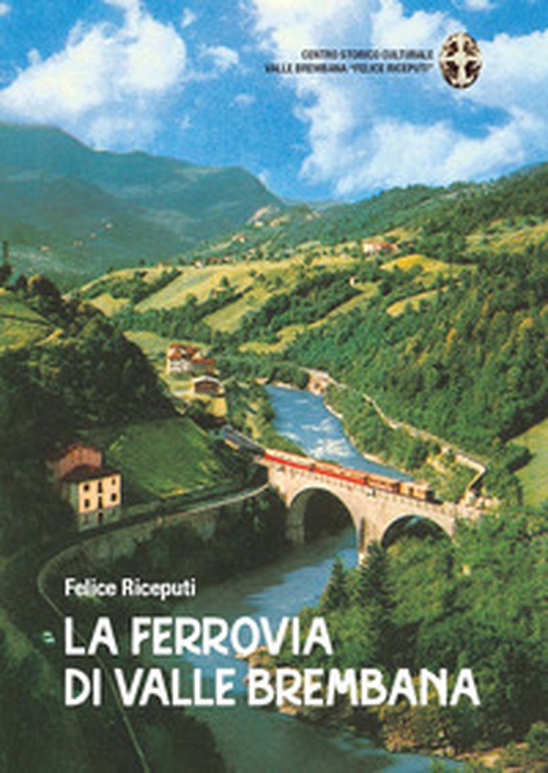 La ferrovia di valle Brembana - Librerie.coop