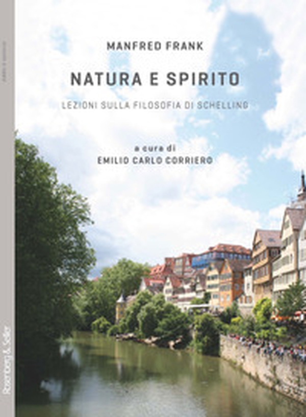 Natura e spirito. Lezioni sulla filosofia di Schelling - Librerie.coop Natura e spirito. Lezioni sulla filosofia di Schelling - Librerie.coop