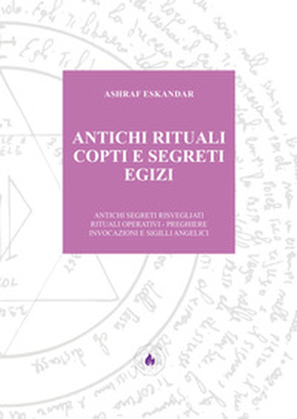 Antichi rituali copti e segreti egizi. Antichi segreti risvegliati rituali operativi. Preghiere invocazioni e sigilli angelici - Librerie.coop Antichi rituali copti e segreti egizi. Antichi segreti risvegliati rituali operativi. Preghiere invocazioni e sigilli angelici - Librerie.coop