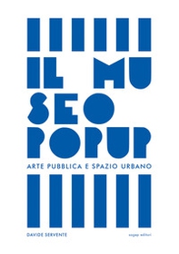 Il Museo Pop Up. Arte pubblica e spazio urbano - Librerie.coop Il Museo Pop Up. Arte pubblica e spazio urbano - Librerie.coop