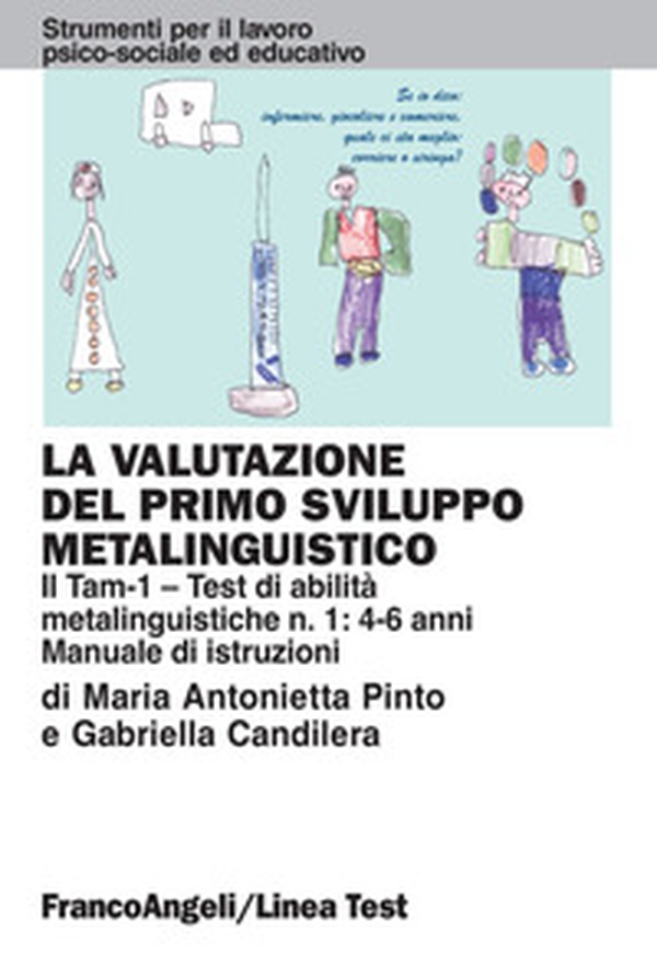 La valutazione del primo sviluppo metalinguistico: il Tam-1. Test di abilità metalinguistiche n. 1: 4-6 anni. Manuale di istruzioni - Librerie.coop La valutazione del primo sviluppo metalinguistico: il Tam-1. Test di abilità metalinguistiche n. 1: 4-6 anni. Manuale di istruzioni - Librerie.coop