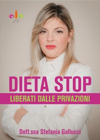 Dieta stop. Liberati dalle privazioni - Librerie.coop