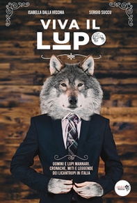 Viva il lupo. Uomini e lupi mannari. Cronache, miti e leggende dei licantropi in Italia - Librerie.coop Viva il lupo. Uomini e lupi mannari. Cronache, miti e leggende dei licantropi in Italia - Librerie.coop