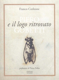 Piero Gobetti e il logo ritrovato - Librerie.coop Piero Gobetti e il logo ritrovato - Librerie.coop