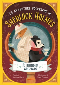 Il brindisi speziato. Le avventure volpesche di Sherlock Holmes - Librerie.coop Il brindisi speziato. Le avventure volpesche di Sherlock Holmes - Librerie.coop