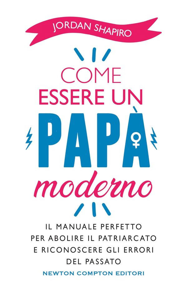 Come essere un papà moderno - Librerie.coop Come essere un papà moderno - Librerie.coop