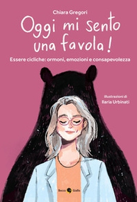 Oggi mi sento una favola! Essere cicliche: ormoni, emozioni e consapevolezza - Librerie.coop Oggi mi sento una favola! Essere cicliche: ormoni, emozioni e consapevolezza - Librerie.coop