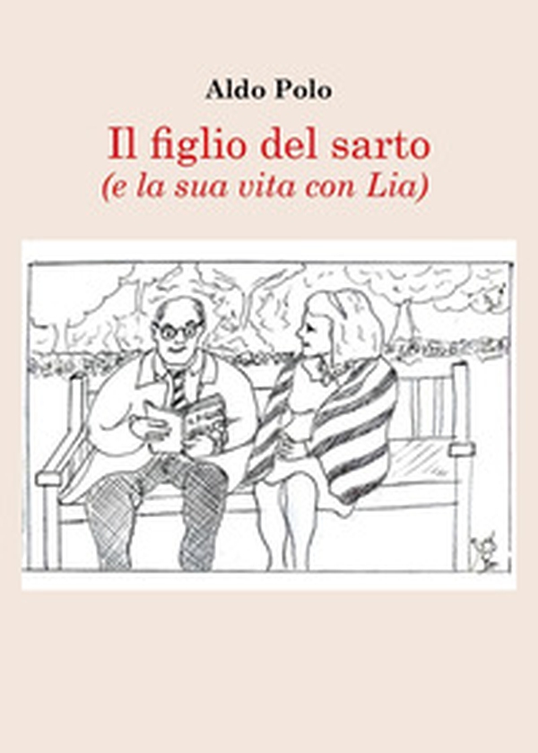 Il figlio del sarto (e la sua vita con Lia) - Librerie.coop Il figlio del sarto (e la sua vita con Lia) - Librerie.coop