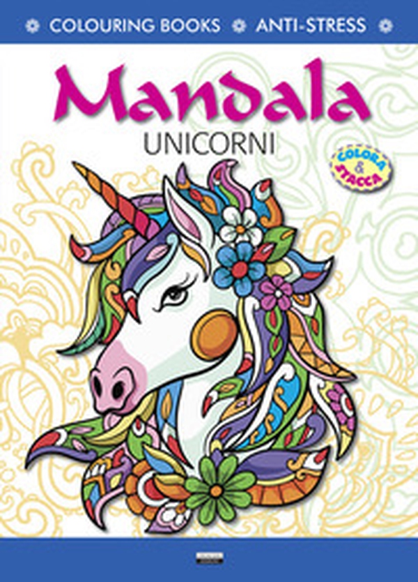 Mandala unicorni. Antistress. Colora & Stacca - Librerie.coop Mandala unicorni. Antistress. Colora & Stacca - Librerie.coop