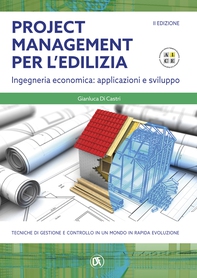 Project management per l'edilizia - II EDIZIONE - Ingegneria economica: applicazioni e sviluppo - Librerie.coop Project management per l'edilizia - II EDIZIONE - Ingegneria economica: applicazioni e sviluppo - Librerie.coop