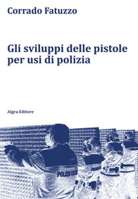 Gli sviluppi delle pistole per usi di polizia - Librerie.coop Gli sviluppi delle pistole per usi di polizia - Librerie.coop