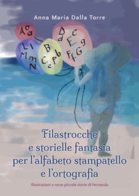Filastrocche e storielle fantasia per l'alfabeto stampatello e l'ortografia - Librerie.coop