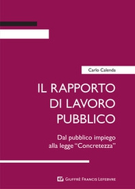 Il rapporto di lavoro pubblico. Dal pubblico impiego alla legge «Concretezza» - Librerie.coop