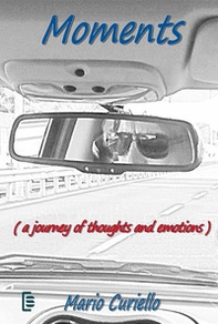 Moments. A journey of thoughts and emotions - Librerie.coop Moments. A journey of thoughts and emotions - Librerie.coop
