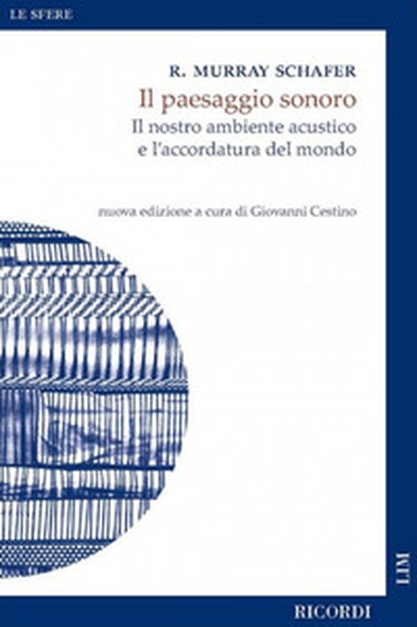 Il paesaggio sonoro. Il nostro ambiente acustico e l'accordatura del mondo - Librerie.coop Il paesaggio sonoro. Il nostro ambiente acustico e l'accordatura del mondo - Librerie.coop