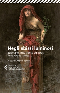 Negli abissi luminosi. Sciamanesimo, trance ed estasi nella Grecia antica - Librerie.coop Negli abissi luminosi. Sciamanesimo, trance ed estasi nella Grecia antica - Librerie.coop