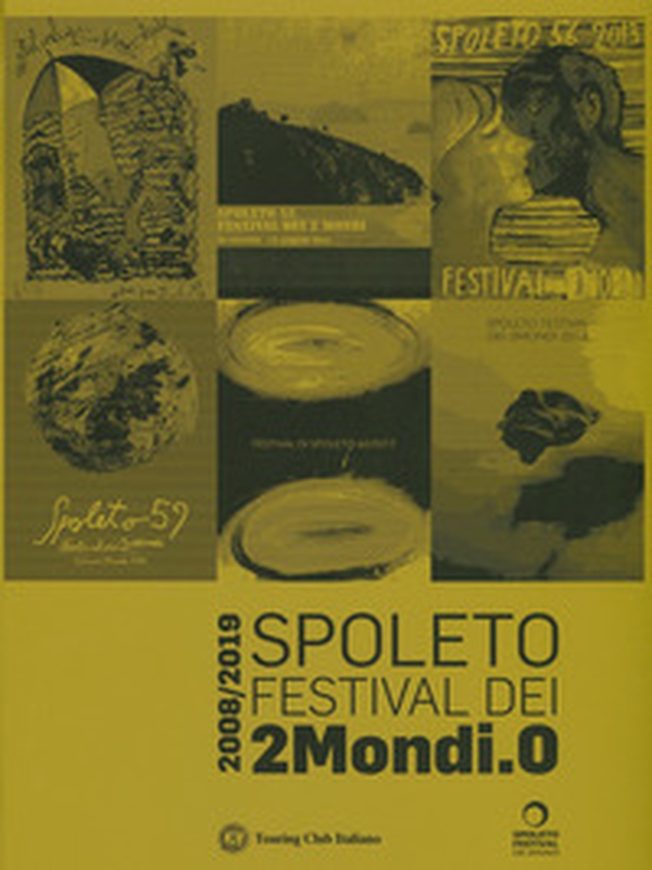 Spoleto Festival dei 2Mondi.0. 2008-2019 - Librerie.coop Spoleto Festival dei 2Mondi.0. 2008-2019 - Librerie.coop