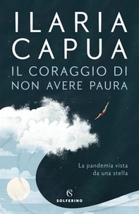 Il coraggio di non avere paura. La pandemia vista da una stella - Librerie.coop Il coraggio di non avere paura. La pandemia vista da una stella - Librerie.coop