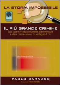 Il più grande crimine. Ecco cosa è accaduto alla democrazia e alla ricchezza comune. E a vantaggio di chi - Librerie.coop