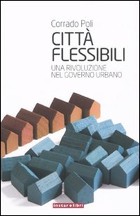 Città flessibili. Una rivoluzione nel governo urbano - Librerie.coop