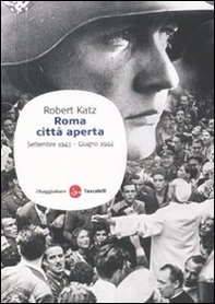 Roma città aperta. Settembre 1943-giugno 1944 - Librerie.coop