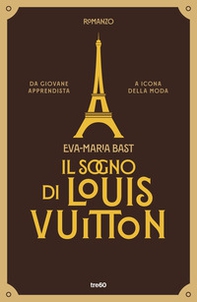 Il sogno di Louis Vuitton - Librerie.coop Il sogno di Louis Vuitton - Librerie.coop