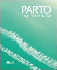 Parto. Diario di 9 mesi in acqua-Parto. Diario di 9 mesi in aria - Librerie.coop Parto. Diario di 9 mesi in acqua-Parto. Diario di 9 mesi in aria - Librerie.coop