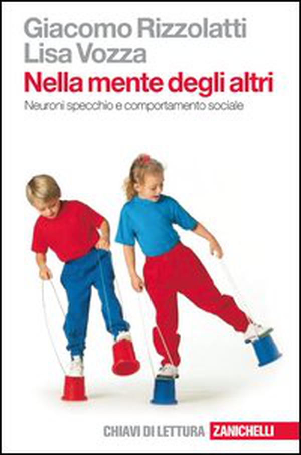 Nella mente degli altri. Neuroni specchio e comportamento sociale - Librerie.coop Nella mente degli altri. Neuroni specchio e comportamento sociale - Librerie.coop