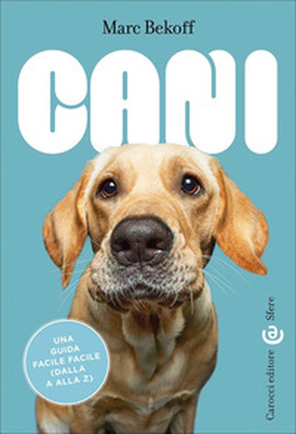 Cani. Una guida facile facile (dalla A alla Z) - Librerie.coop Cani. Una guida facile facile (dalla A alla Z) - Librerie.coop