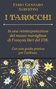 Tarocchi. In una reinterpretazione del mazzo marsigliese di François Heri del 1718 - Librerie.coop