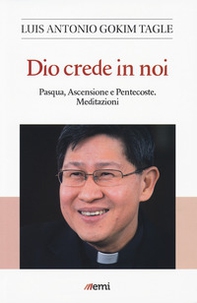 Dio crede in noi. Pasqua, Ascensione e Pentecoste. Meditazioni - Librerie.coop