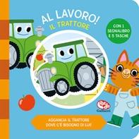 Il trattore. Al lavoro - Librerie.coop