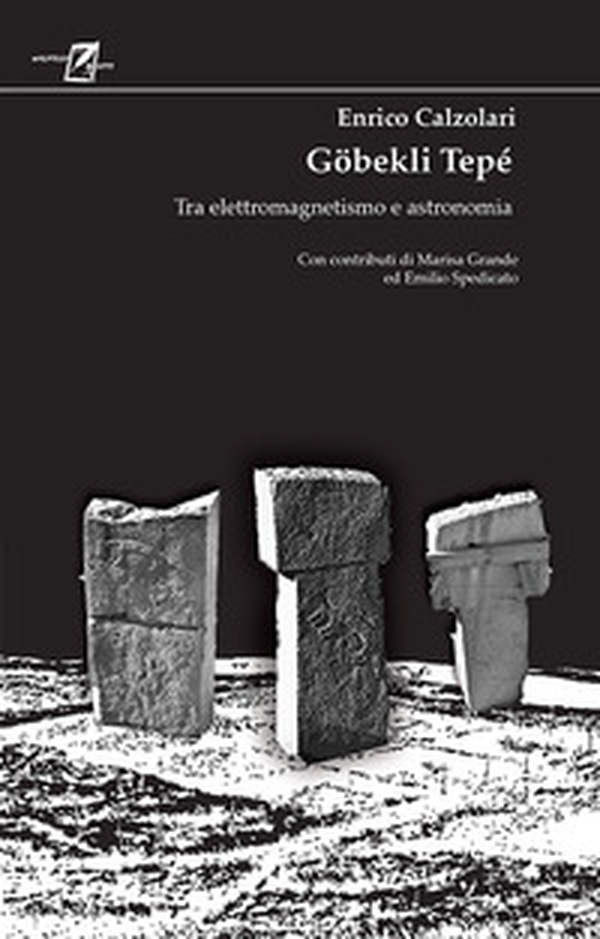 Göbekli Tepé. Tra elettromagnetismo e astronomia - Librerie.coop Göbekli Tepé. Tra elettromagnetismo e astronomia - Librerie.coop