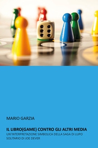 Il libro (game) contro gli altri media. Un'interpretazione simbolica della saga di Lupo Solitario di Joe Dever - Librerie.coop Il libro (game) contro gli altri media. Un'interpretazione simbolica della saga di Lupo Solitario di Joe Dever - Librerie.coop