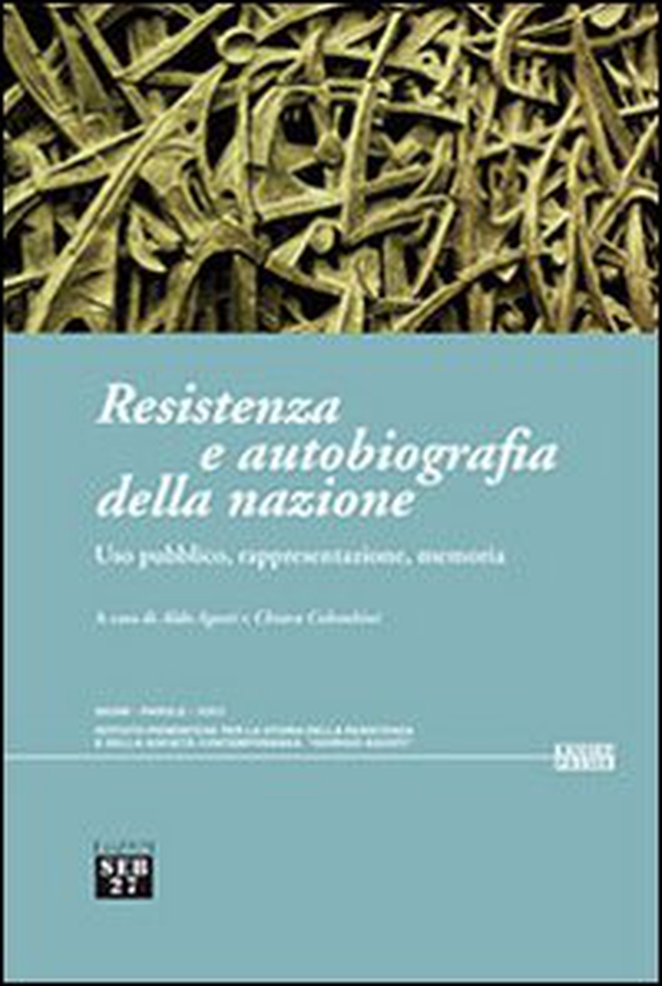 Resistenza e autobiografia della nazione. Uso pubblico, rappresentazione, memoria - Librerie.coop Resistenza e autobiografia della nazione. Uso pubblico, rappresentazione, memoria - Librerie.coop