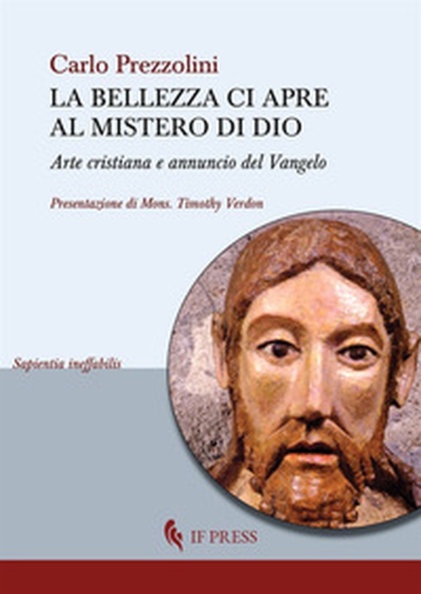 La bellezza ci apre al mistero di Dio. Arte cristiana e annuncio del Vangelo - Librerie.coop La bellezza ci apre al mistero di Dio. Arte cristiana e annuncio del Vangelo - Librerie.coop