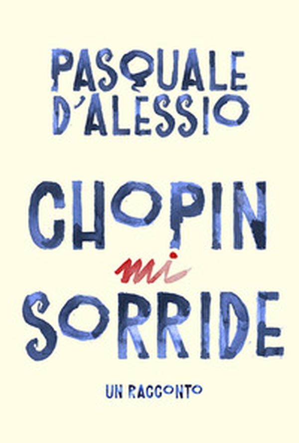 Chopin mi sorride - Librerie.coop Chopin mi sorride - Librerie.coop