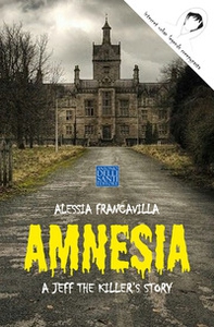 Amnesia. A Jeff the killer's story - Librerie.coop