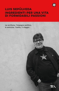 Ingredienti per una vita di formidabili passioni - Librerie.coop