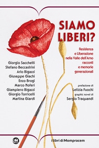 Siamo liberi? Resistenza e Liberazione nella Valle dell'Arno. Racconti e memorie generazionali - Librerie.coop Siamo liberi? Resistenza e Liberazione nella Valle dell'Arno. Racconti e memorie generazionali - Librerie.coop