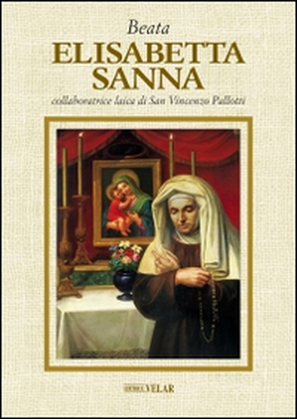 Beata Elisabetta Sanna, collaboratrice laica di San Vincenzo Pallotti - Librerie.coop Beata Elisabetta Sanna, collaboratrice laica di San Vincenzo Pallotti - Librerie.coop