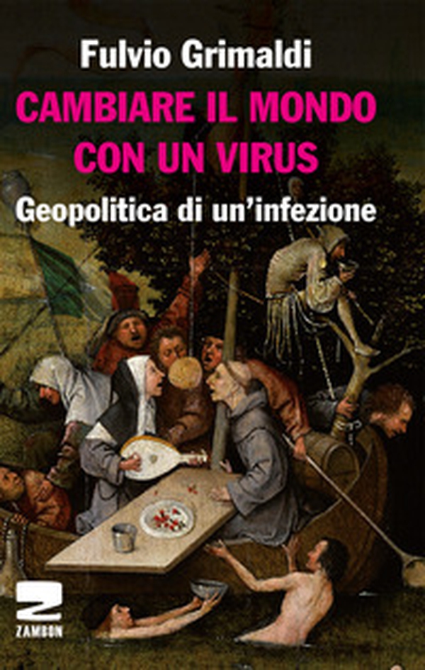 Cambiare il mondo con un virus. Geopolitica di un'infezione - Librerie.coop Cambiare il mondo con un virus. Geopolitica di un'infezione - Librerie.coop
