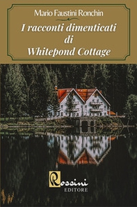 I racconti dimenticati di Whitepond Cottage - Librerie.coop