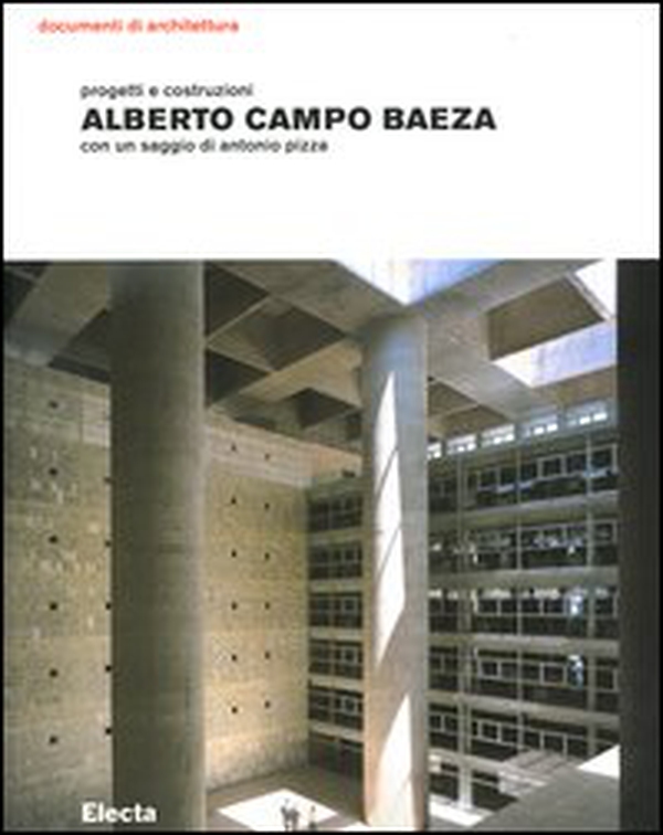 Alberto Campo Baeza. Progetti e costruzioni - Librerie.coop Alberto Campo Baeza. Progetti e costruzioni - Librerie.coop