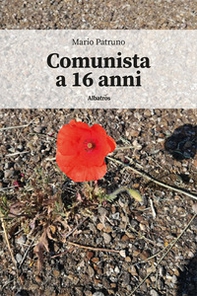 Comunista a 16 anni - Librerie.coop