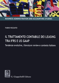 Il trattamento contabile dei leasing tra IFRS e US GAAP. Tendenze evolutive, literature review e contesto italiano - Librerie.coop Il trattamento contabile dei leasing tra IFRS e US GAAP. Tendenze evolutive, literature review e contesto italiano - Librerie.coop