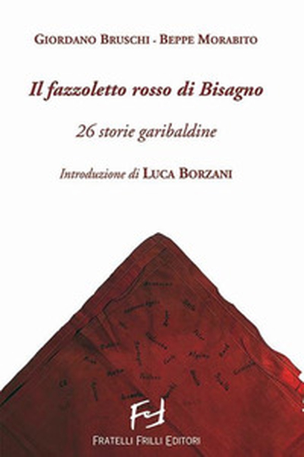 Il fazzoletto rosso di Bisagno. 26 storie garibaldine - Librerie.coop Il fazzoletto rosso di Bisagno. 26 storie garibaldine - Librerie.coop