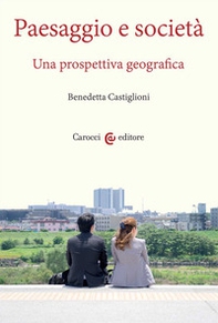Paesaggio e società. Una prospettiva geografica - Librerie.coop