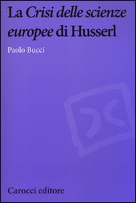 La «Crisi delle scienze europee» di Husserl - Librerie.coop La «Crisi delle scienze europee» di Husserl - Librerie.coop